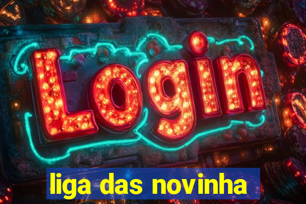 liga das novinha